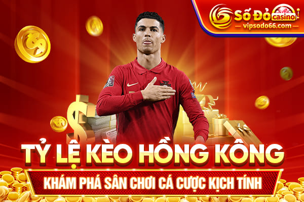 tỷ lệ kèo hồng kong sodo66