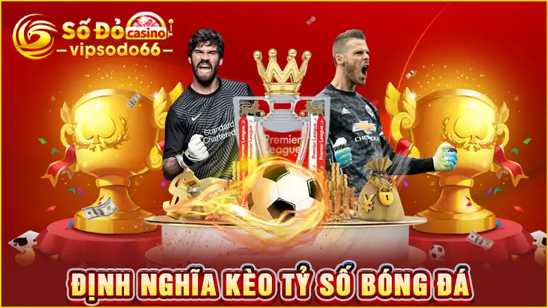 định-nghĩa-kèo-tỷ-số-bóng-đá